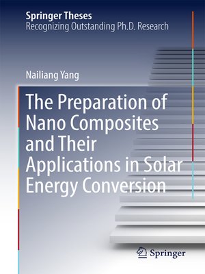 cover image of The Preparation of Nano Composites and Their Applications in Solar Energy Conversion
